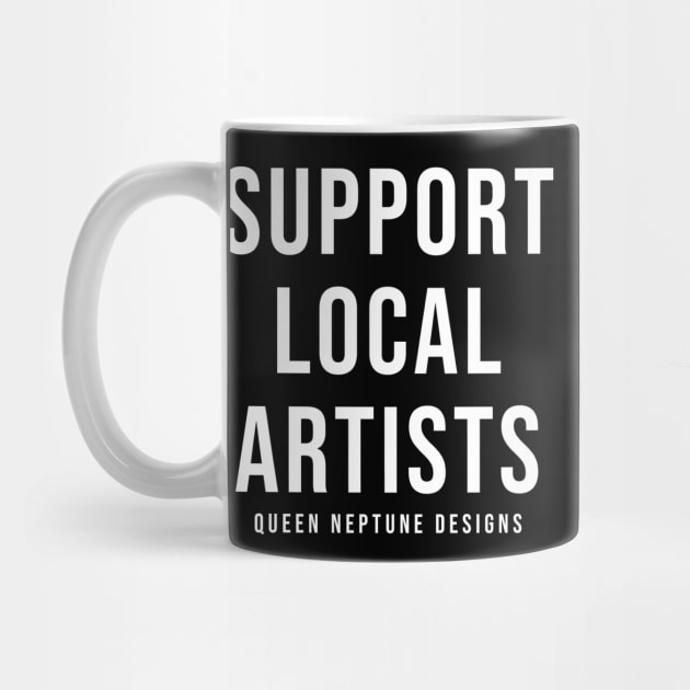 Support Local Artists by Queen Neptune Designs